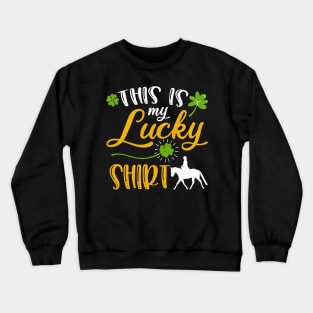 Horse riding This is My Lucky Shirt St Patrick's Day Crewneck Sweatshirt